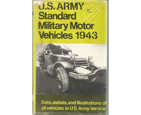 U. S. Army Standard Military Motor Vehicles 1943 prepared under the direction of the chief of ordnance. Unsigned hardback ref