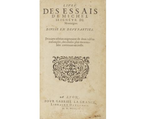 MONTAIGNE (MICHEL DE)Livre des essais... Divise en deux parties. Derniere edition augmentee de deux tables, 2 parts in 1 vol.