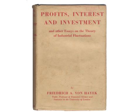 HAYEK (FRIEDRICH AUGUST VON)Profits, Interest and Investment: and Other Essays on the Theory on Industrial Fluctuations, FIRS