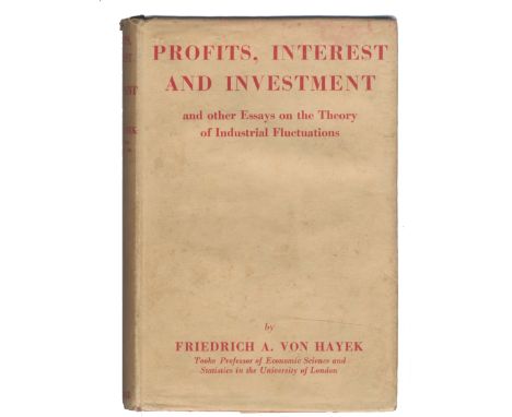 HAYEK (FRIEDRICH AUGUST VON)Profits, Interest and Investment: and Other Essays on the Theory on Industrial Fluctuations, FIRS