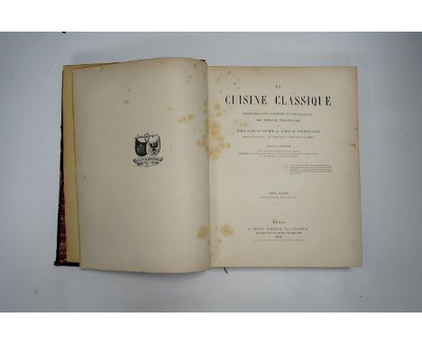 ° ° Dubois, Urbain and Bernard, Emile - La Cuisine Classique: études practiques, raisonées et dé l'Ecole Francaise ... douzié