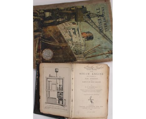 Two books: 'Text Book on The Steam Engine', T.M. Goodeve, London 1893, 'Industrial Tyneside' printed by Bemrose & Sons Ltd (2