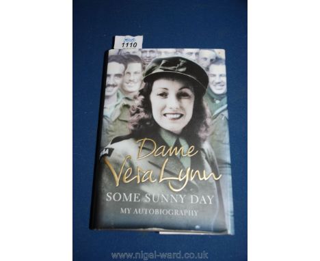 A First Edition of Dame Vera Lynn's autobiography 'Some Sunny Day'.