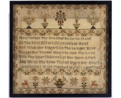 AN EARLY 19TH CENTURY SAMPLER by Ann Bolte, dated 1833, comprising a verse 'Jesus permit thy gracious name to stand / As the 