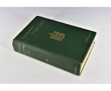 MacCulloch, Sir Edgar Guernsey Folk Lore, a collection of popular superstitions, legendary tales, peculiar customs, proverbs,