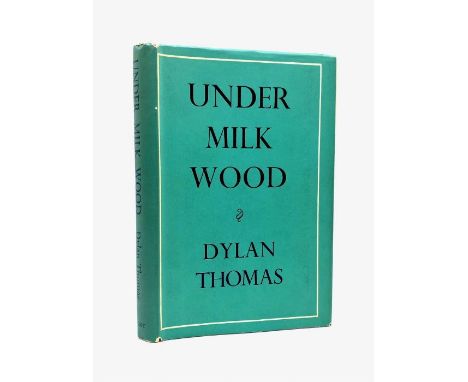 Thomas, Dylan. Under Milk Wood, first edition, London: J. M. Dent &amp; Sons Ltd., 1954. Octavo, publisher's cloth lettered i