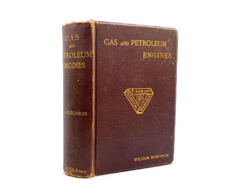 Robinson, William. Gas and Petroleum Engines: A Practical Treatise on the Internal Combustion Engine, first edition, London: 