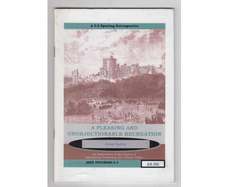 Football Booklet, scarce copy of 'A Pleasing and Unobjectionable Recreation' by John Bailey, 60 pages, providing an insight i
