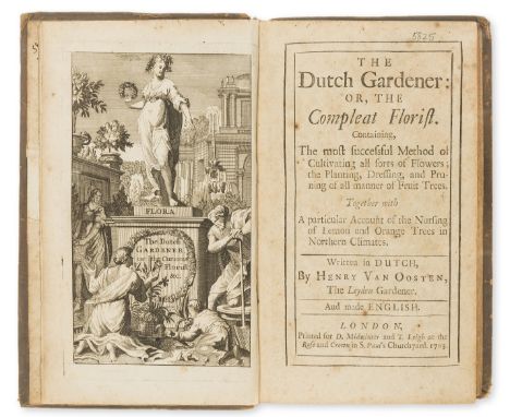 Gardens.- Oosten (Henrik van) The Dutch Gardener; or, the Compleat Florist, first English edition, engraved frontispiece and 