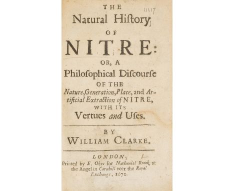 Saltpetre.- Clarke (William) The Natural History of Nitre: or, a Philosphical Discourse of the Nature, Generation, Place, and