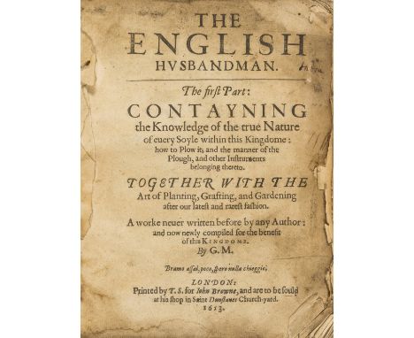 Markham (Gervase) The English Husbandman. The First Part: Contayning the Knowledge of the true Nature of euery Soyle within t