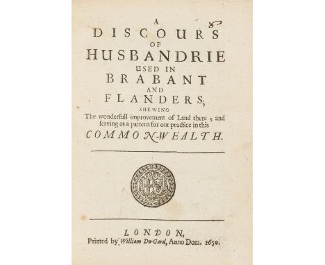 Hartlib (Samuel).- [Weston (Sir Richard)] A Discours of Husbandrie used in Brabant and Flanders, shewing the Wonderfull impro