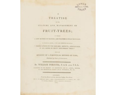 Fruit-trees.- Forsyth (William) A Treatise on the Culture and Management of Fruit-Trees, first edition, 13 engraved folding p