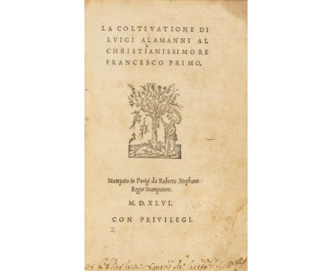 Alamanni (Luigi) La Coltivatione, first edition, first issue, collation: a-t8 u-x2 *2, fols. *1-*2 bearing the dedicatory epi