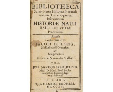 Bibliography.- Scheuchzer (Johann Jakob)  Bibliotheca scriptorum historiae naturali omnium terrae regionum inservientum. Hist