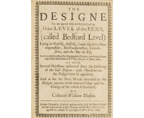 Fens Drainage.- Dodson (Col. William) The Designe for the perfect Draining of the Great Level of the Fens, (called Bedford Le