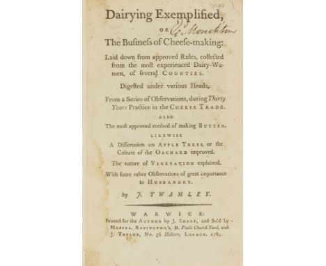 Dairy.- Twamley (Josiah) Dairying Exemplified, or the Business of Cheese-Making: Laid Down from Approved Rules, Collected fro