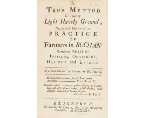 Scotland.- True (A) Method of Treating Light Hazely Ground; Or, an exact Relation of the Practice of Farmers in Buchan: Conta