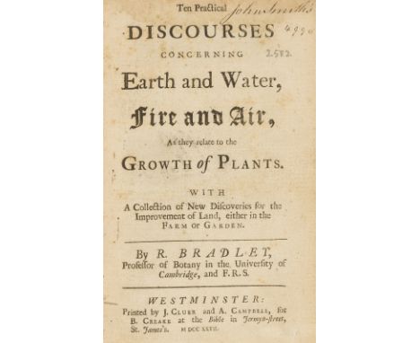 Bradley (Richard) Ten Practical Discourses concerning Earth and Water, Fire and Air, as they relate to the Growth of Plants, 