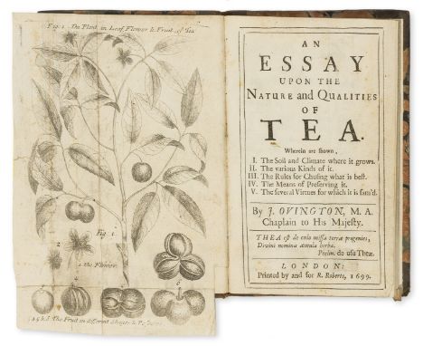 Tea.- Ovington (John) An Essay upon the Nature and Qualities of Tea, Wherein are shown, I. The soil and climate where it grow