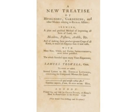 Trowell (Samuel) A New Treatise of Husbandry, Gardening, and other Matters relating to Rural Affairs: Shewing, a plain and pr