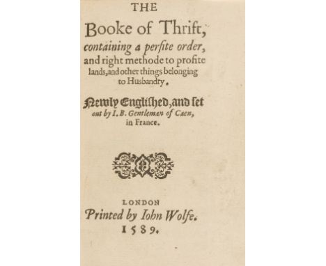 Bellot (James) The Booke of Thrift, containing a perfite order, and right methode to profite lands, and other things belongin