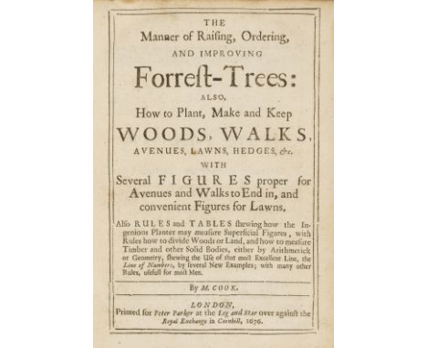 Forestry.- Cook (Moses) The Manner of Raising, Ordering, and improving Forrest-Trees: also, How to Plant, Make and Keep Woods