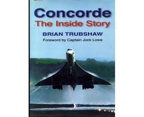 Concorde: The Inside Story by Brian Trubshaw. Signed by Author and Peter Sinclair. First Edition. Hardcover. Good condition. 