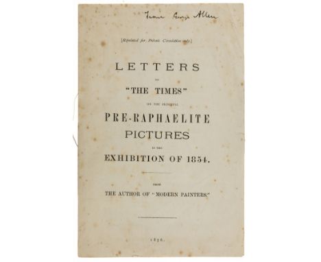 NO RESERVE Pre-Raphaelites.- [Ruskin (John)] Letters to "The Times" on the Principal Pre-Raphaelite Pictures in the Exhibitio
