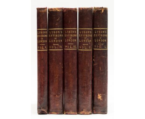London.- Lysons (Daniel) The Environs of London, 2 vol. in 4, second edition, plus An Historical Account of those Parishes in