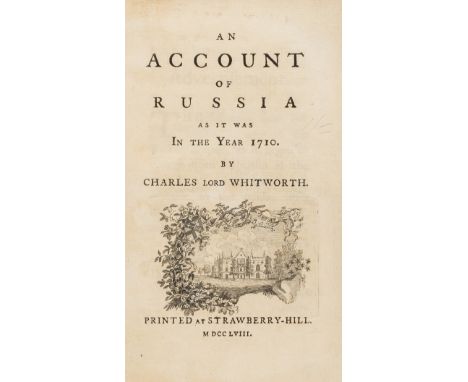 Strawberry Hill Press.- Whitworth (Charles, Lord) An Account of Russia as it was in the Year 1710, first edition, [one of 700