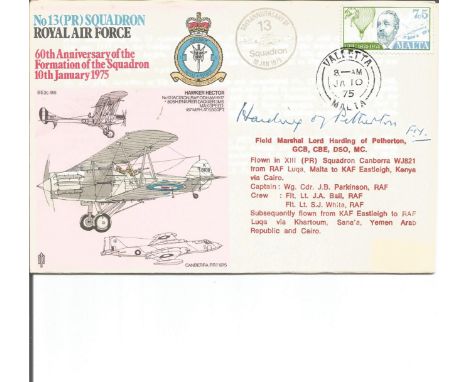 Field Marshal Lord Harding of Petherton GCB, CBE, DSO, MC signed RAF 60th Anniversary flown cover . No.13 (PR) Squadron Royal