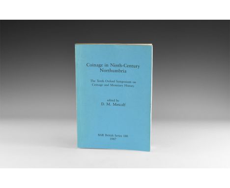 Published 1987 AD. Metcalf, D. M., Coinage in Ninth-Century Northumbria, British Archaeological Reports British Series 180, O