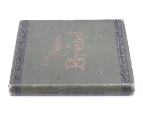 Owen Simmons - The Book of Bread. First edition, Maclaren & Sons, 1903, tipped in black and white prints, chromolithographed 