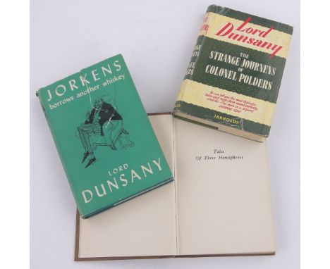 3 Volumes by Lord Dunsany,The Strange Journey of Colonel Polder, First Edition 1950, Tales of Three Hemipheres, First Edition