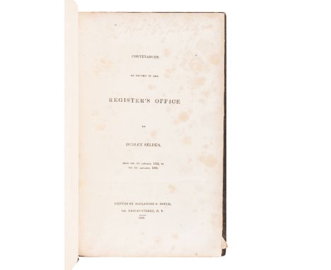 SELDEN, Dudley (1794-1855). Conveyances on Record in the Registrar 's Office: from the 1st January, 1825 to the 1st January, 