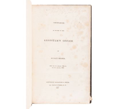 SELDEN, Dudley (1794-1855). Conveyances on Record in the Registrar 's Office: from the 1st January, 1825 to the 1st January, 