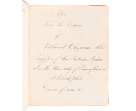 [MANUSCRIPT - MEDICINE]. PLUMB, Ovid. "Notes from the Lectures of Nathaniel Chapman, M. D. Professor of the Materia Medica In