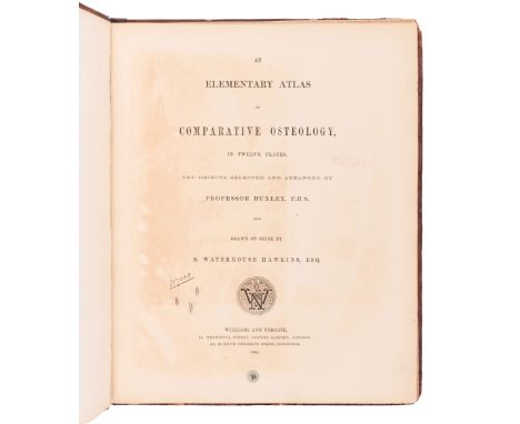 HUXLEY, Thomas Henry (1825-1895). An Elementary Atlas of Comparative Osteology. London: Williams and Norgate, 1864.Folio (375