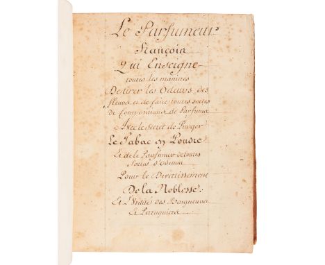[MANUSCRIPT - PERFUMES]. [BARBE, Simon]. "Le parfumeur francois, qui enseigne toutes les manieres de tirer les Odeurs des fle