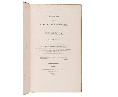 SMITH, Joseph Mather (1789-1866). Elements of the Etiology and Philosophy of Epidemics. New York: J. & J. Harper, 1824.  2 pa