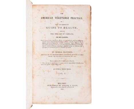 MATTSON, Morris (1809?-1885). The American Vegetable Practice, Or a New and Improved Guide to Health, Designed for the Use of