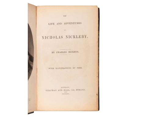 DICKENS, Charles (1812-1870). The Life and Adventures of Nicholas Nickleby. London: Chapman &amp; Hall, 1839.8vo (219 x 138mm