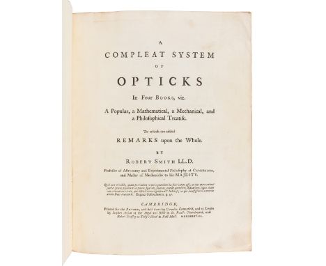 SMITH, Robert (1689-1768). A Compleat System of Opticks, in Four Books. Cambridge: for the Author, 1738. &nbsp;2 volumes, 4to