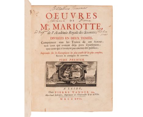 MARIOTTE, Edme (1620-1685). Oeuvres. Leiden: Pierre Vander Aa, 1717.2 parts in 2 volumes, 4to (247 x 195 mm). Title printed i