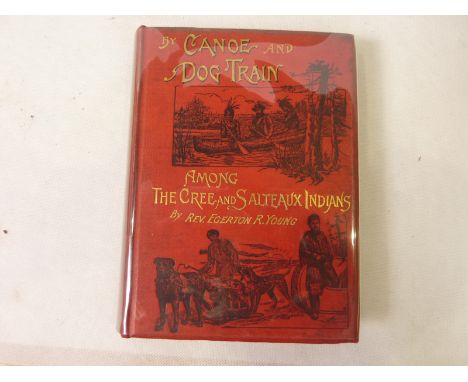 YOUNG EGERTON R.  By Canoe & Dog Train Among the Cree & Salteaux Indians. Plates & illus. Orig. red pict. cloth gilt. 1894.