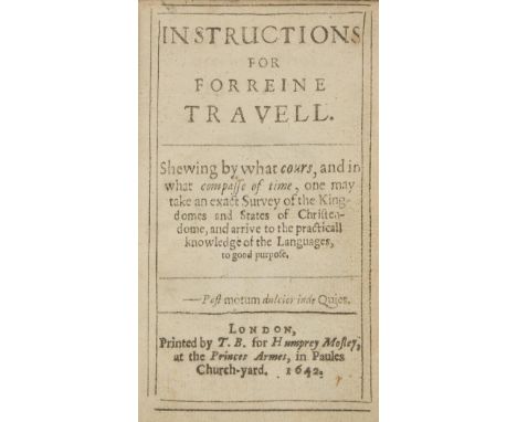 Howell (James). Intructions for Forreine Travell. Shewing by what cours, and in what compasse of time, one may take an exact 