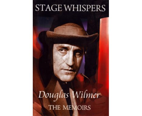 Stage Whispers: Douglas Wilmer, The Memoirs by Douglas Wilmer, First Edition 2009, Hardcover. Sold on behalf of Michael Sobel