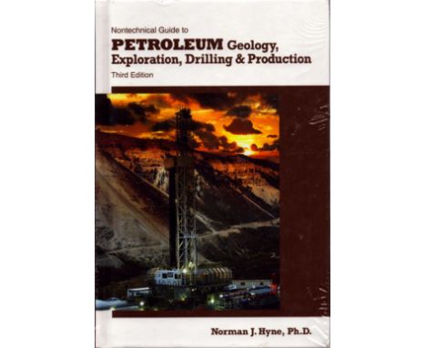 Nontechnical Guide to Petroleum Geology, Exploration, Drilling & Production by Norman J. Hyne, First Edition, Hardcover. Sold