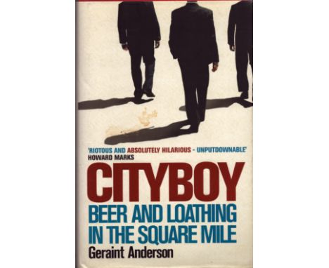 Cityboy: Beer & Loathing in the Square Mile by Geraint Anderson, Signed and Dedicated by Author, First Edition 2008, Hardback